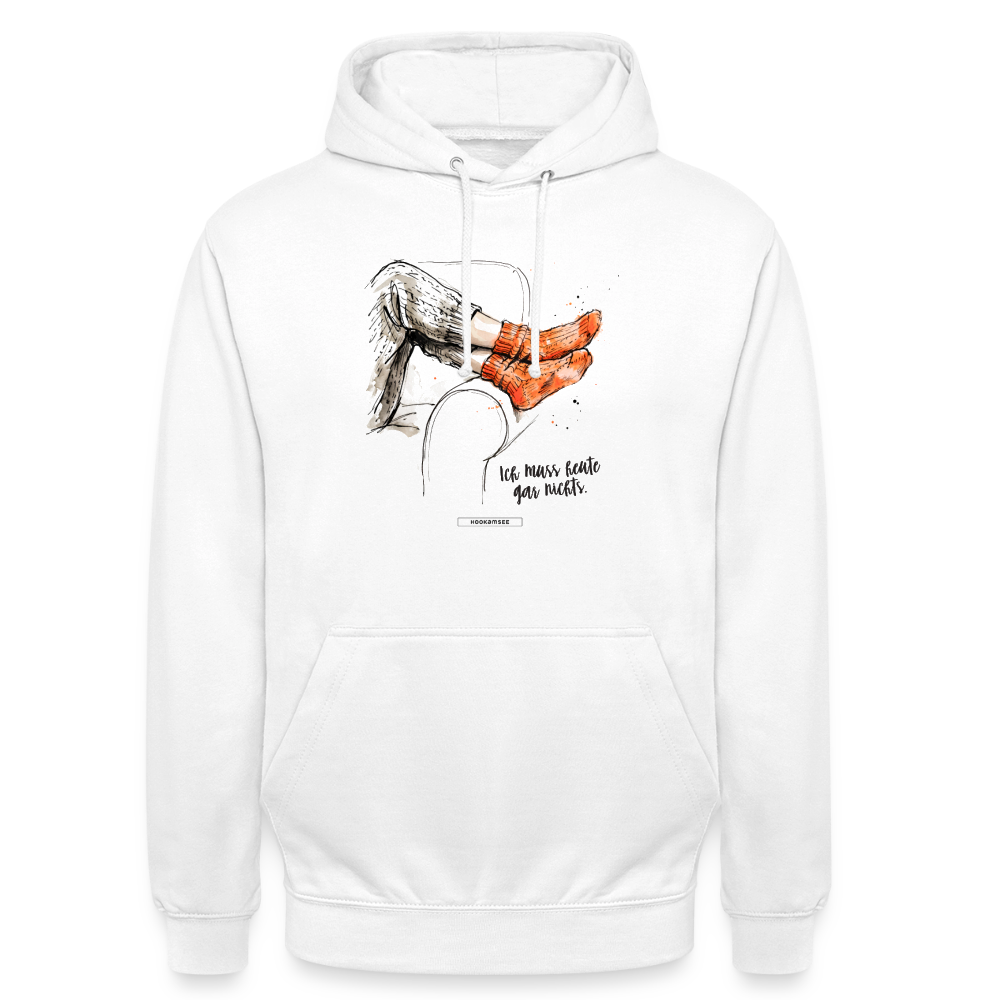 Hoodie Ich muss heute gar nichts - Weiß