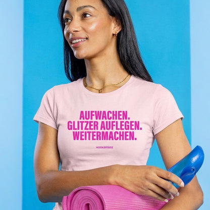 Shirt "Aufwachen. Glitzer auflegen. Weitermachen."