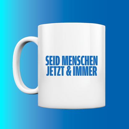 SEID MENSCHEN Tasse