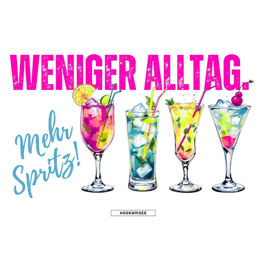 Shirt "Weniger Alltag. Mehr Spritz!"