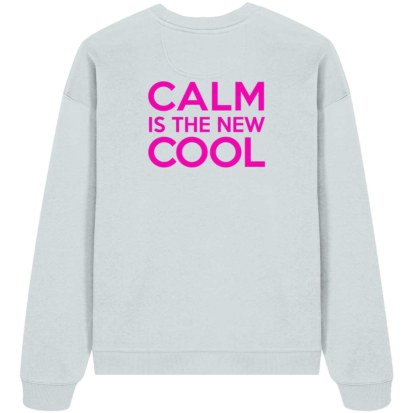 Organic Oversize Sweatshirt – CALM IS THE NEW COOL