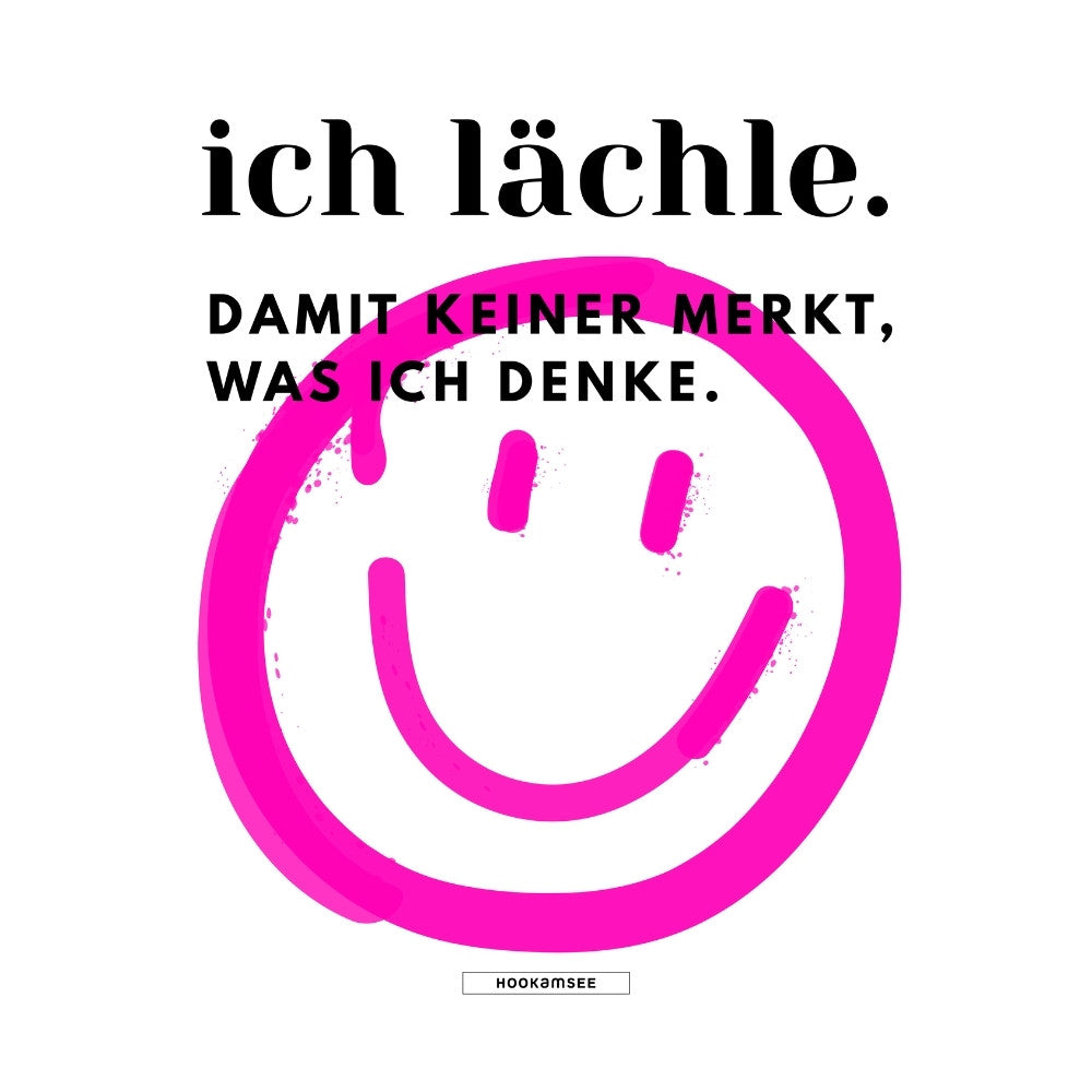 Statement Motiv Ich lächle Damit keiner merkt was ich denke HOOKamSEE
