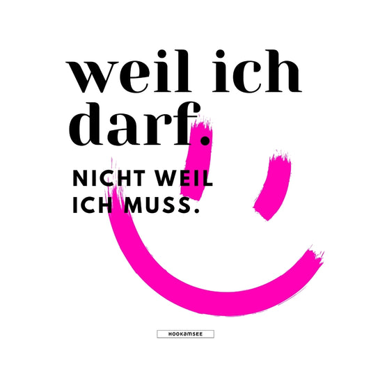 Statement Motiv Weil ich darf Nicht weil ich muss Smiley HOOKamSEE
